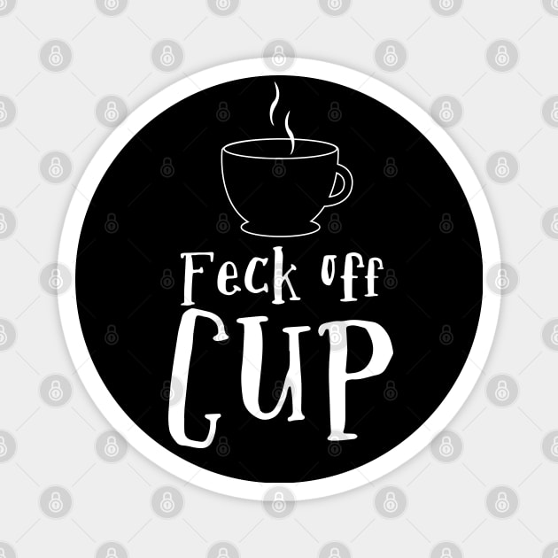 Feck Off Cup Magnet by Meta Cortex